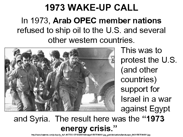 1973 WAKE-UP CALL In 1973, Arab OPEC member nations refused to ship oil to