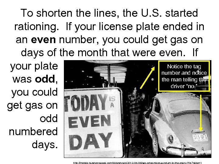 To shorten the lines, the U. S. started rationing. If your license plate ended