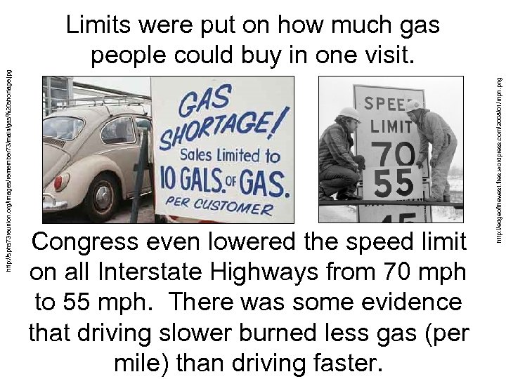 Congress even lowered the speed limit on all Interstate Highways from 70 mph to