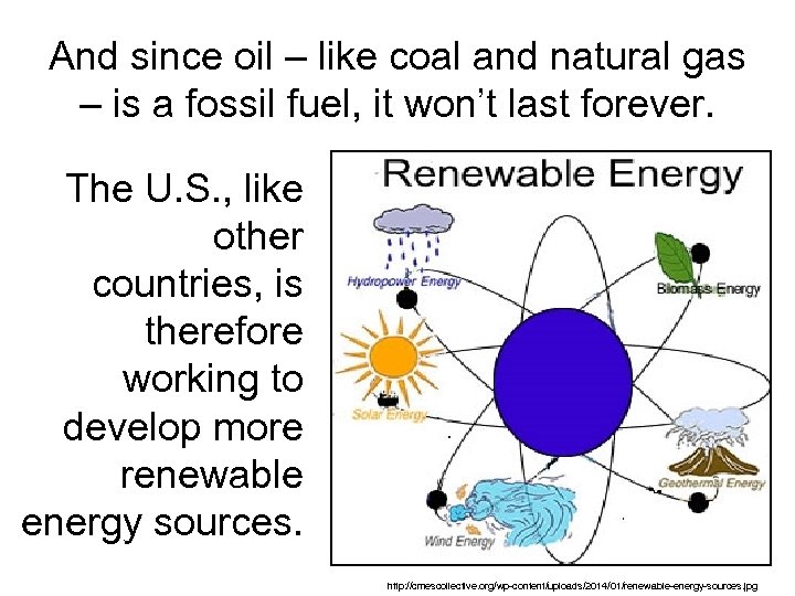 And since oil – like coal and natural gas – is a fossil fuel,