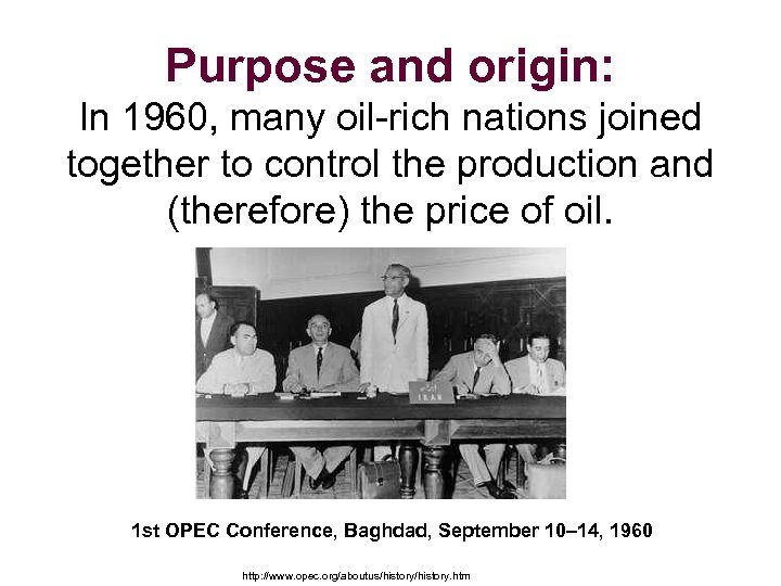 Purpose and origin: In 1960, many oil-rich nations joined together to control the production