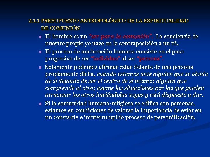 2. 1. 1 PRESUPUESTO ANTROPOLÓGICO DE LA ESPIRITUALIDAD DE COMUNIÓN n n El hombre
