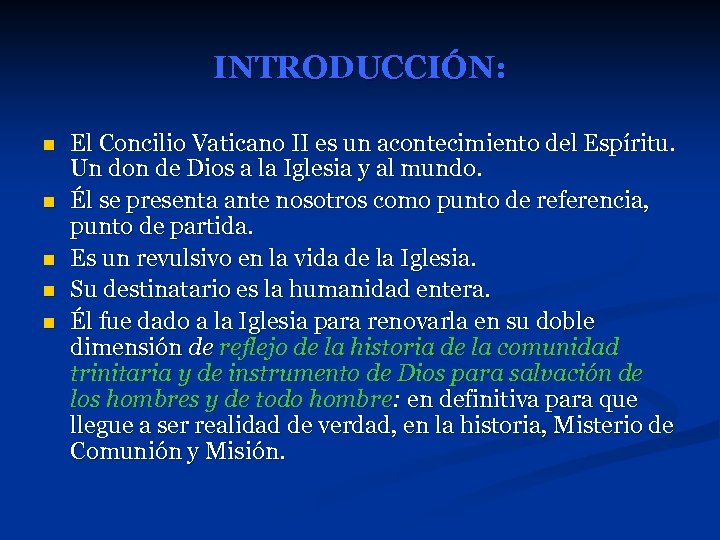 INTRODUCCIÓN: n n n El Concilio Vaticano II es un acontecimiento del Espíritu. Un
