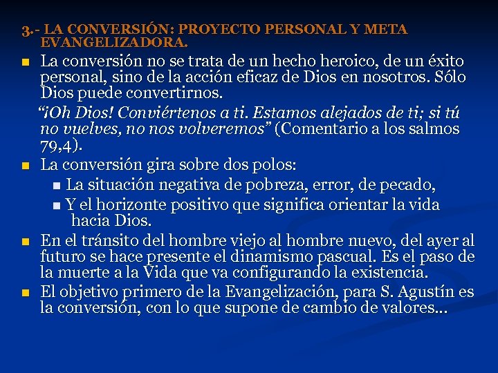 3. - LA CONVERSIÓN: PROYECTO PERSONAL Y META EVANGELIZADORA. n n La conversión no