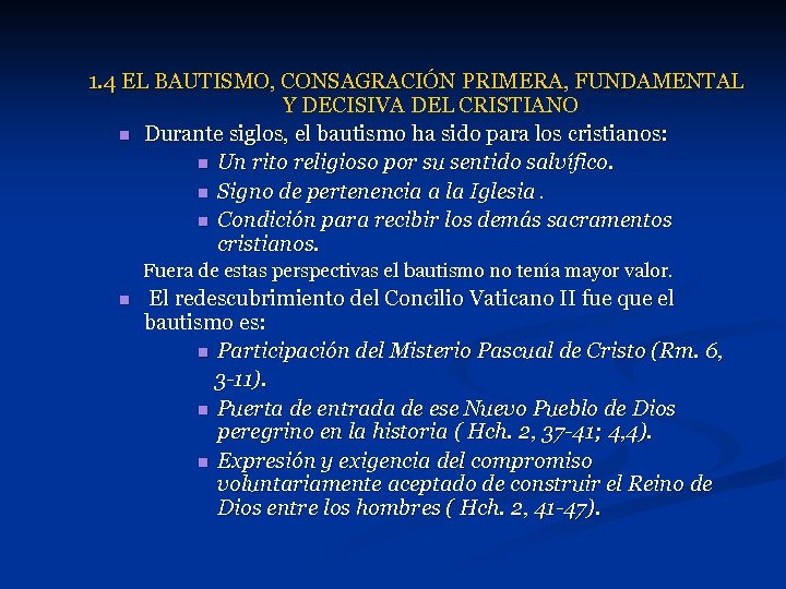 1. 4 EL BAUTISMO, CONSAGRACIÓN PRIMERA, FUNDAMENTAL Y DECISIVA DEL CRISTIANO n Durante siglos,