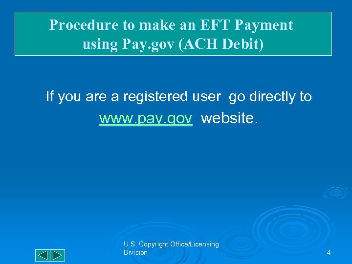 Procedure to make an EFT Payment using Pay. gov (ACH Debit) If you are