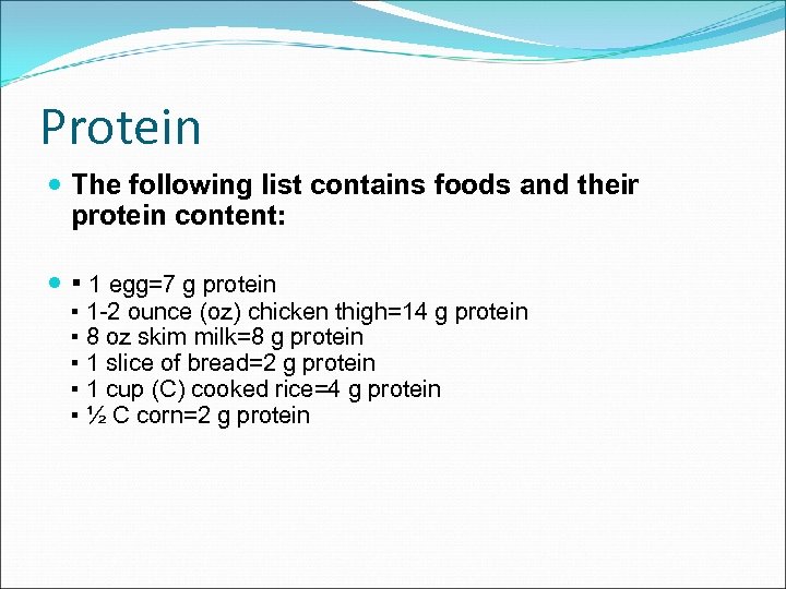 Protein The following list contains foods and their protein content: ▪ 1 egg=7 g