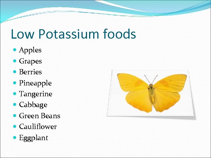 Low Potassium foods Apples Grapes Berries Pineapple Tangerine Cabbage Green Beans Cauliflower Eggplant 