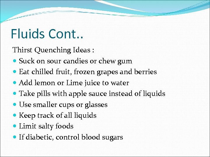 Fluids Cont. . Thirst Quenching Ideas : Suck on sour candies or chew gum