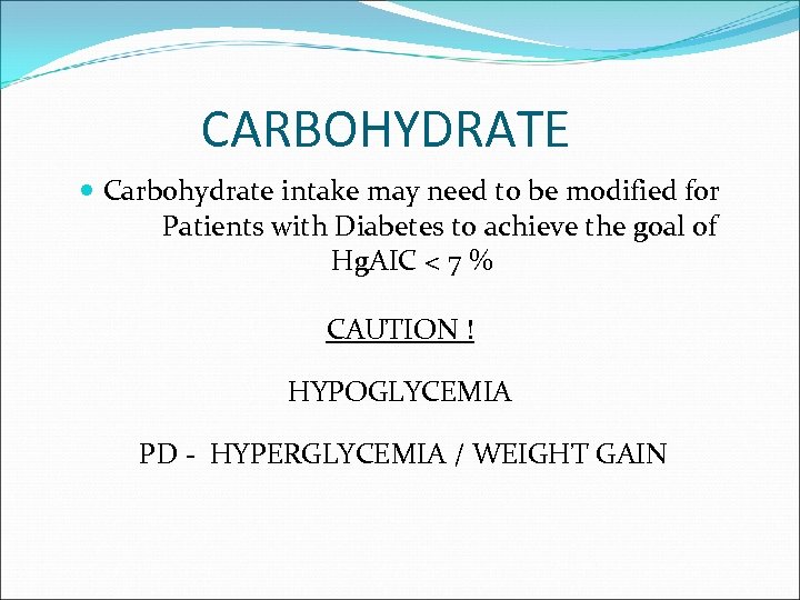 CARBOHYDRATE Carbohydrate intake may need to be modified for Patients with Diabetes to achieve