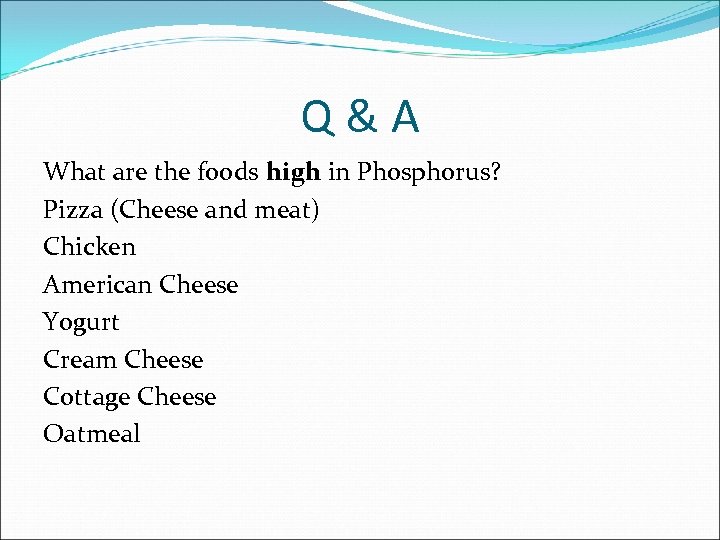 Q&A What are the foods high in Phosphorus? Pizza (Cheese and meat) Chicken American