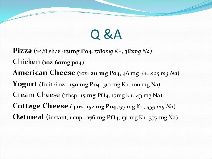 Q &A Pizza (1 -1/8 slice -131 mg Po 4, 1780 mg K+, 382