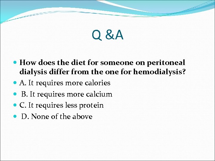 Q &A How does the diet for someone on peritoneal dialysis differ from the