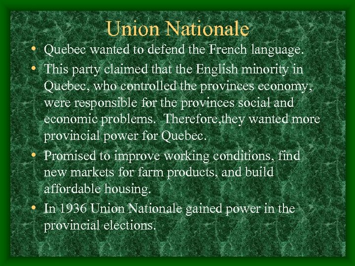 Union Nationale • Quebec wanted to defend the French language. • This party claimed