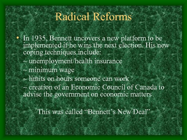Radical Reforms • In 1935, Bennett uncovers a new platform to be implemented if