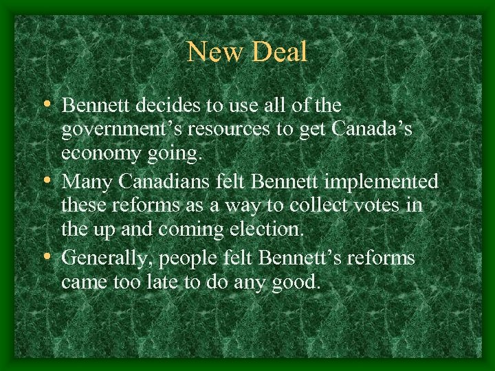 New Deal • Bennett decides to use all of the government’s resources to get