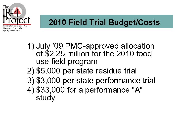 2010 Field Trial Budget/Costs 1) July ’ 09 PMC-approved allocation of $2. 25 million