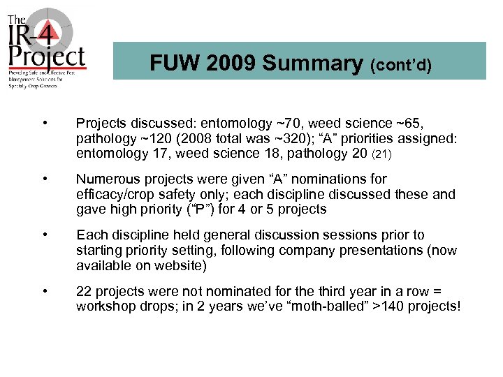 FUW 2009 Summary (cont’d) • Projects discussed: entomology ~70, weed science ~65, pathology ~120