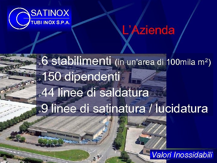 SATINOX TUBI INOX S. P. A. v v L’Azienda 6 stabilimenti (in un’area di