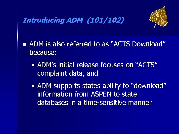 Introducing ADM (101/102) n ADM is also referred to as “ACTS Download” because: •