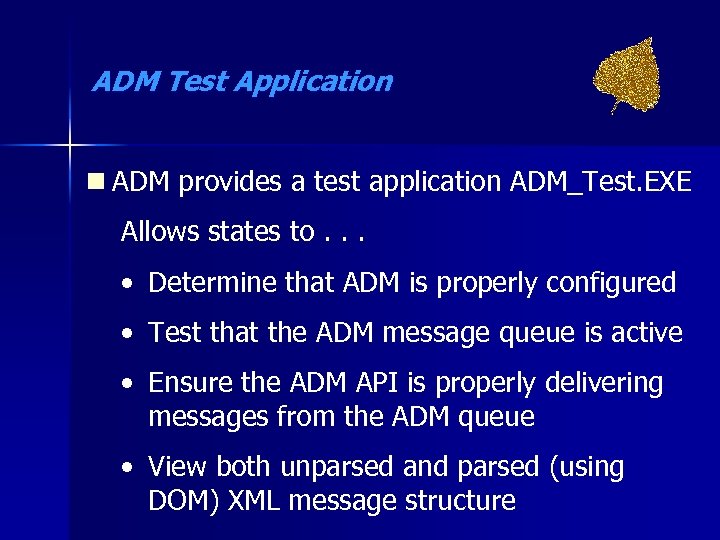 ADM Test Application n ADM provides a test application ADM_Test. EXE Allows states to.