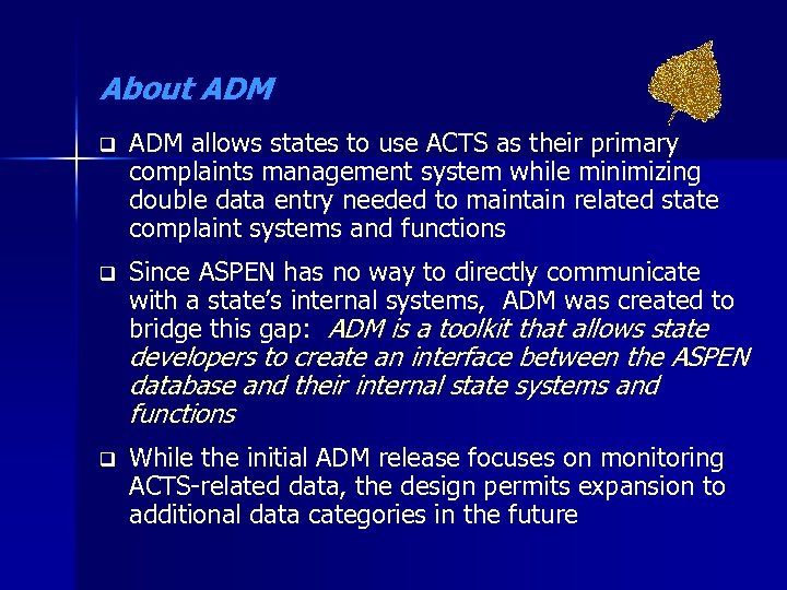 About ADM q ADM allows states to use ACTS as their primary complaints management