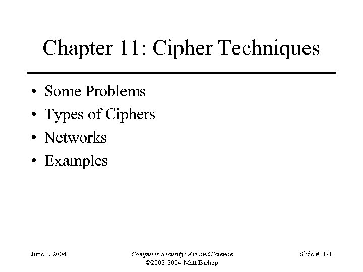 Chapter 11: Cipher Techniques • • Some Problems Types of Ciphers Networks Examples June
