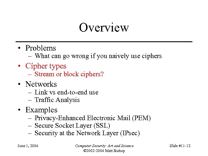 Overview • Problems – What can go wrong if you naively use ciphers •