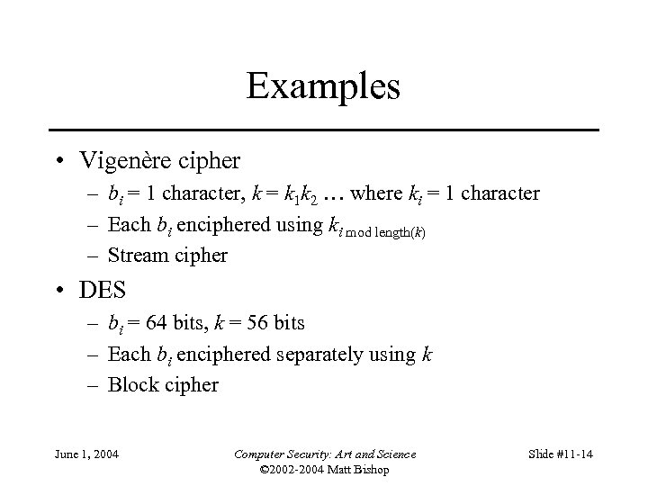 Examples • Vigenère cipher – bi = 1 character, k = k 1 k
