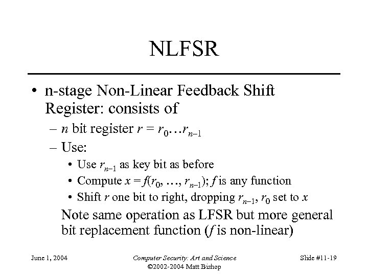 NLFSR • n-stage Non-Linear Feedback Shift Register: consists of – n bit register r