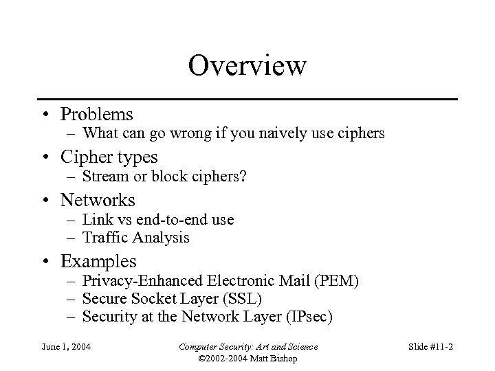 Overview • Problems – What can go wrong if you naively use ciphers •