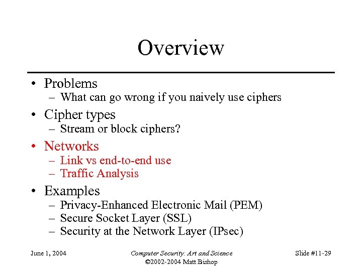 Overview • Problems – What can go wrong if you naively use ciphers •