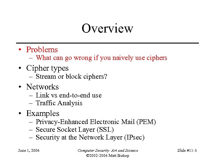 Overview • Problems – What can go wrong if you naively use ciphers •