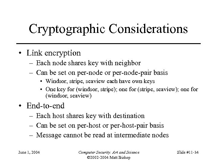 Cryptographic Considerations • Link encryption – Each node shares key with neighbor – Can