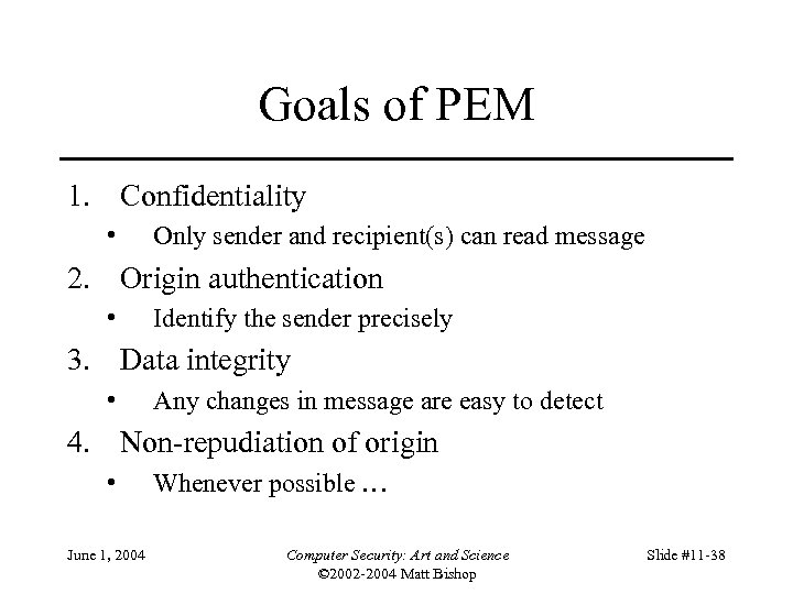 Goals of PEM 1. Confidentiality • Only sender and recipient(s) can read message 2.