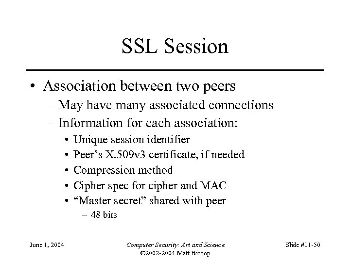 SSL Session • Association between two peers – May have many associated connections –