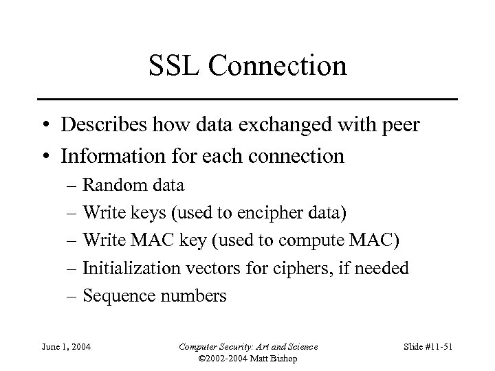 SSL Connection • Describes how data exchanged with peer • Information for each connection
