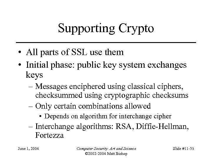 Supporting Crypto • All parts of SSL use them • Initial phase: public key