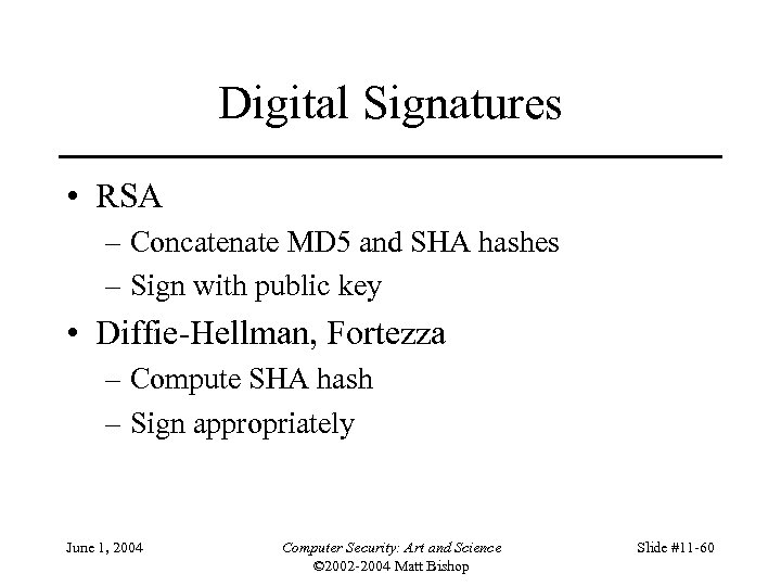 Digital Signatures • RSA – Concatenate MD 5 and SHA hashes – Sign with