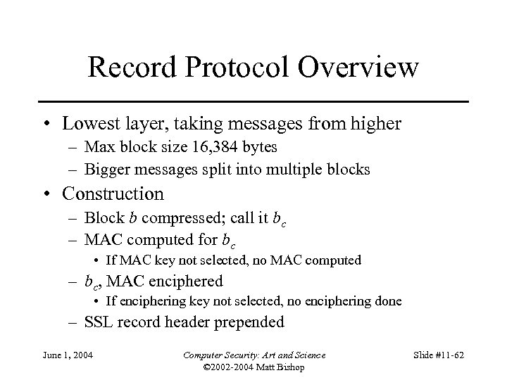 Record Protocol Overview • Lowest layer, taking messages from higher – Max block size