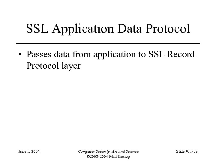 SSL Application Data Protocol • Passes data from application to SSL Record Protocol layer