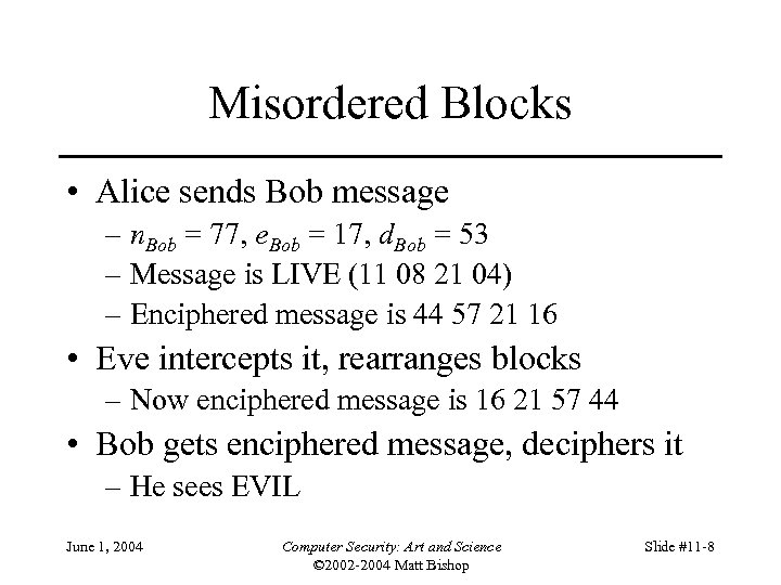 Misordered Blocks • Alice sends Bob message – n. Bob = 77, e. Bob