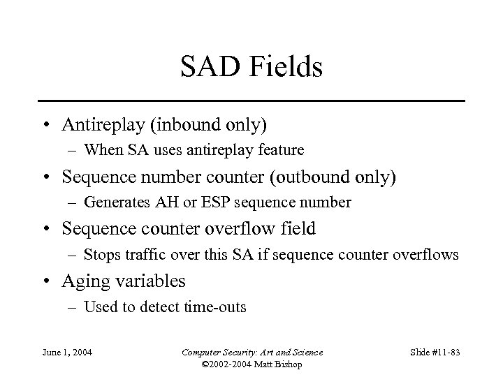 SAD Fields • Antireplay (inbound only) – When SA uses antireplay feature • Sequence