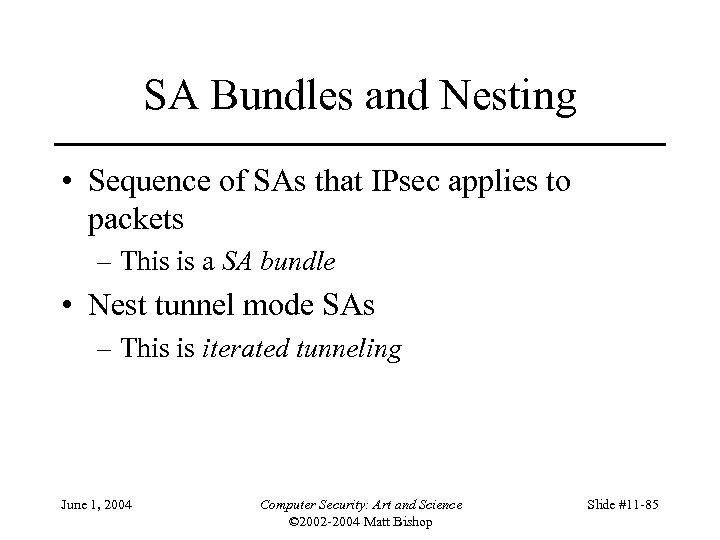 SA Bundles and Nesting • Sequence of SAs that IPsec applies to packets –