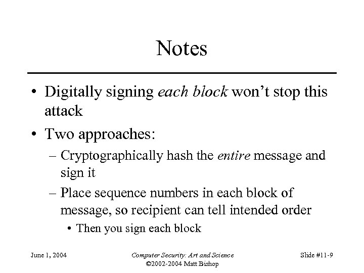 Notes • Digitally signing each block won’t stop this attack • Two approaches: –