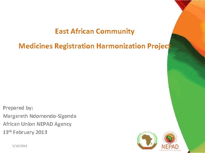 East African Community Medicines Registration Harmonization Project Prepared by: Margareth Ndomondo-Sigonda African Union NEPAD