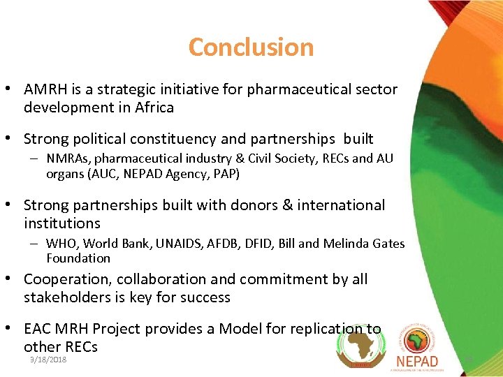 Conclusion • AMRH is a strategic initiative for pharmaceutical sector development in Africa •