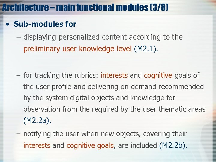 Architecture – main functional modules (3/8) • Sub-modules for – displaying personalized content according