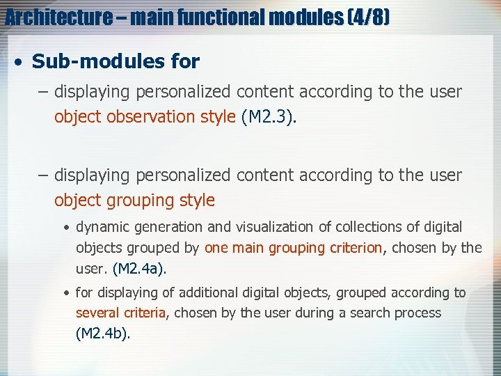 Architecture – main functional modules (4/8) • Sub-modules for – displaying personalized content according