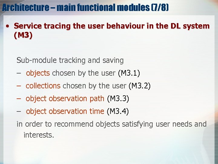 Architecture – main functional modules (7/8) • Service tracing the user behaviour in the